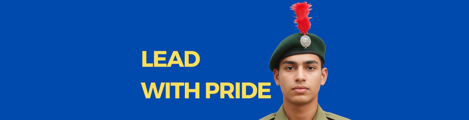NCC cadet banner with bold text ‘Lead with Pride’, showing a cadet in khaki uniform with NCC shoulder badge, green beret cap and red feather hackle, designed for uniform and accessory promotion